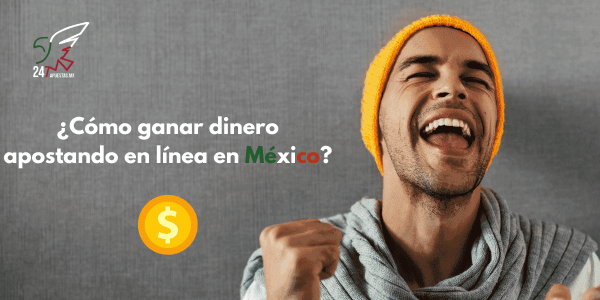 ¿Cómo ganar dinero apostando en línea en México?