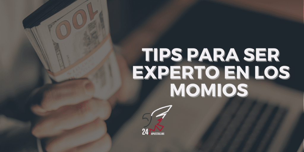 Tips para ser experto en los momios