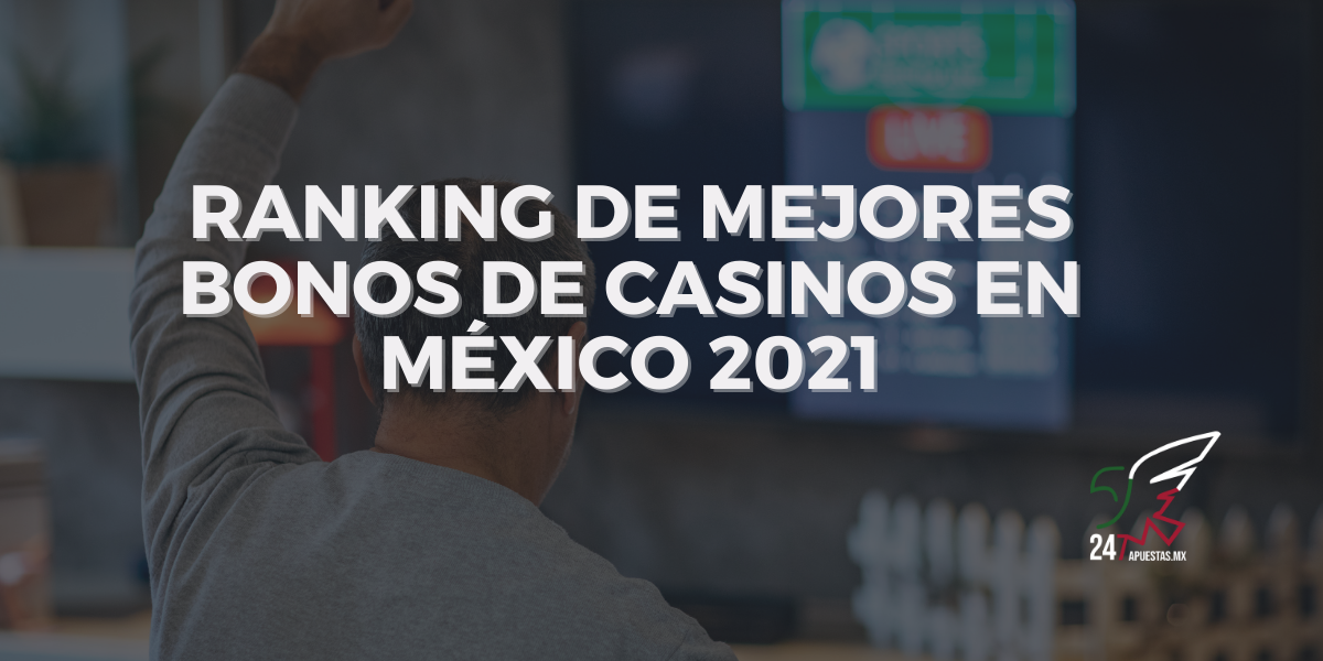 Ranking de mejores bonos de casinos en México 2021
