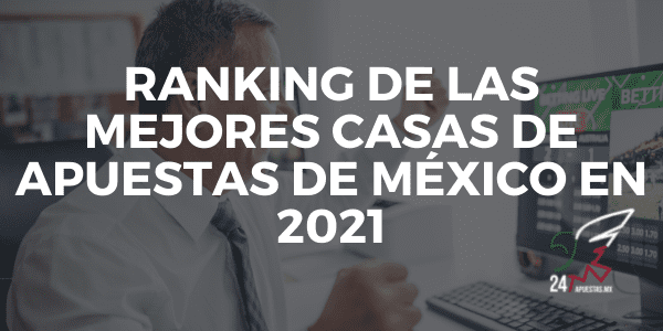 Ranking de las Mejores Casas de Apuestas de México en 2021